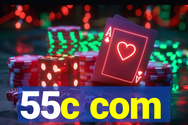 55c com